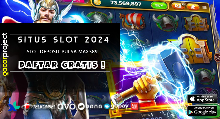 Slot Deposit Pulsa Max389
